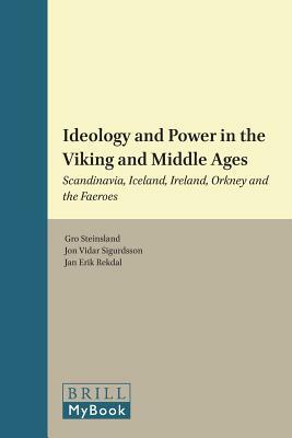 Ideology and Power in the Viking and Middle Ages: Scandinavia, Iceland, Ireland, Orkney and the Faeroes by 