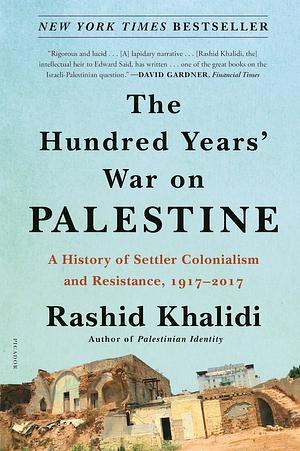 The Hundred Years' War on Palestine by Rashid Khalidi