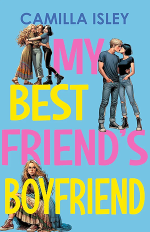 My Best Friend's Boyfriend by Camilla Isley