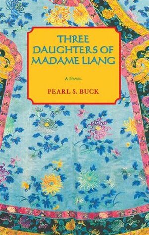 Three Daughters of Madame Liang by Pearl S. Buck