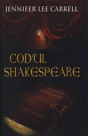 Codul Shakespeare by Jennifer Lee Carrell, Corina Iulia Dobrotă