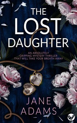 The Lost Daughter by Jane A. Adams, Jane A. Adams