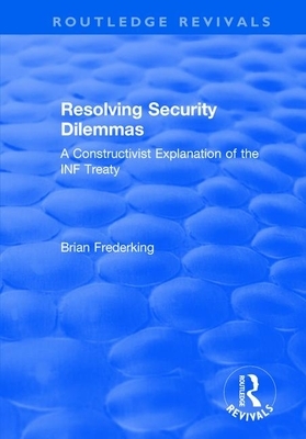 Resolving Security Dilemmas: A Constructivist Explanation of the INF Treaty by Brian Frederking