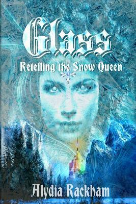 Glass: Retelling the Snow Queen by Alydia Rackham