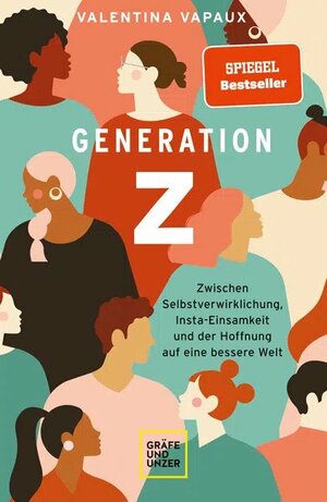Generation Z - Zwischen Selbstverwirklichung, Insta-Einsamkeit und der Hoffnung auf eine bessere Welt. by Valentina Vapaux