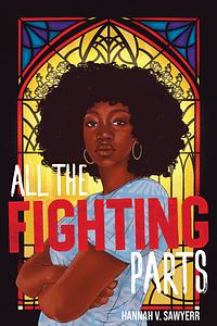 All the Fighting Parts by Hannah V. Sawyerr