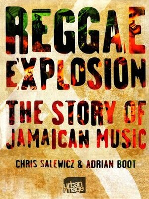 Reggae Explosion by Adrian Boot, Chris Salewicz