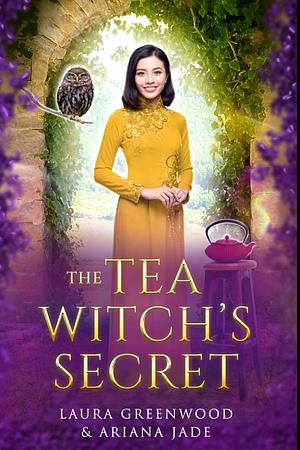 The Tea Witch's Secret by Laura Greenwood, Ariana Jade