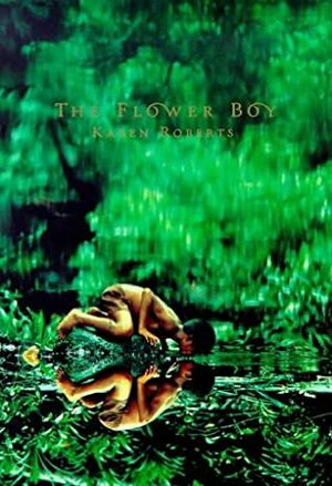 The Flower Boy by Karen Roberts