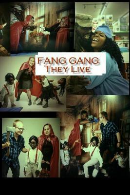 Fang Gang: They Live by Fang Gang