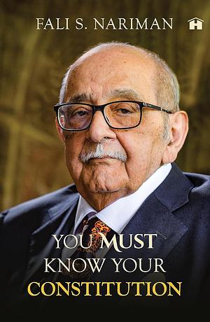 You Must Know Your Constitution by Fali S. Nariman, Fali S. Nariman