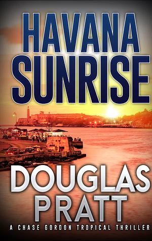 Havana Sunrise by Douglas Pratt, Douglas Pratt