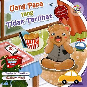 Uang Papa yang Tidak Terlihat by Dhaniar W. Sharfina