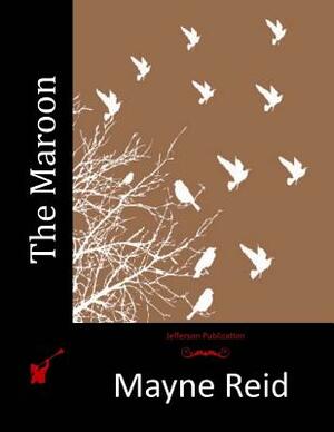 The Maroon by Mayne Reid