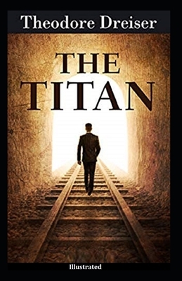 The Titan Illustrated by Theodore Dreiser