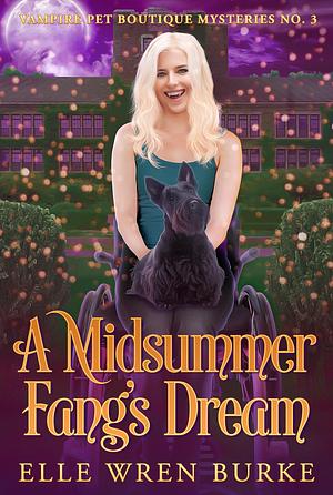 A Midsummer Fang's Dream by Elle Wren Burke, Elle Wren Burke