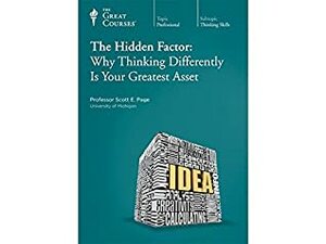 The Hidden Factor: Why Thinking Differently Is Your Greatest Asset by Scott Page