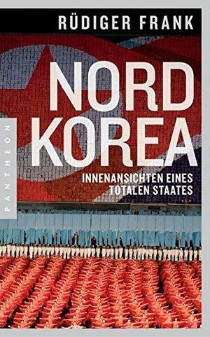 Nordkorea: Innenansichten eines totalen Staates by Rüdiger Frank