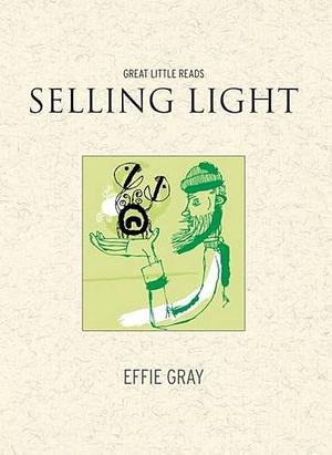 Selling Light by Effie Gray