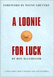 A Loonie for Luck by Roy MacGregor