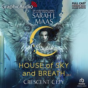 House of Sky and Breath [Dramatized Adaptation Parts 1&2] by Sarah J. Maas