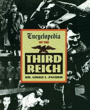 Encyclopedia of the Third Reich by Louis L. Snyder