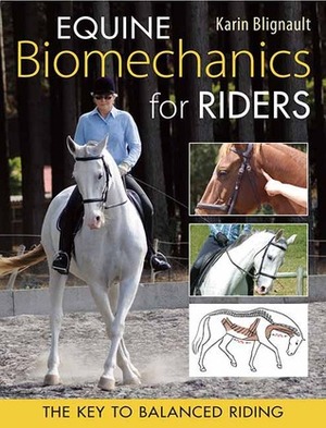 Equine Biomechanics for Riding: The Key to Balanced Riding by Maggie Raynor, Karin Blignault