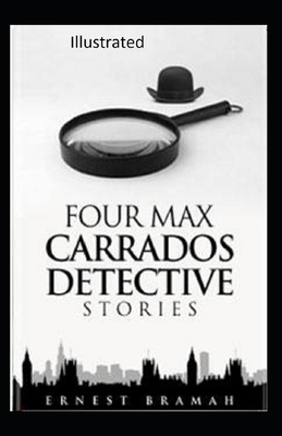 Four Max Carrados Detective Stories Illustrated by Ernest Bramah