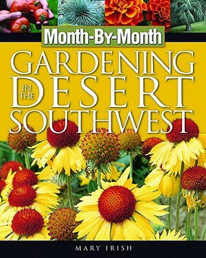 Month-By-Month Gardening in the Desert Southwest by Mary Irish