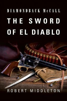 The Sword of El Diablo by Robert Middleton