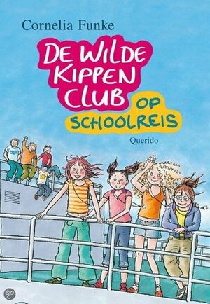 De wilde kippen club op schoolreis by Cornelia Funke