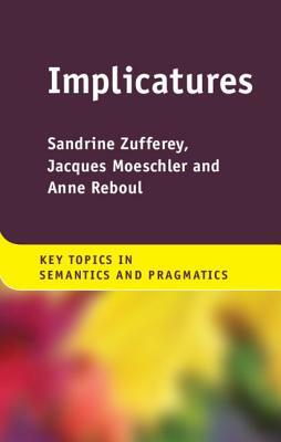 Implicatures by Anne Reboul, Sandrine Zufferey, Jacques Moeschler