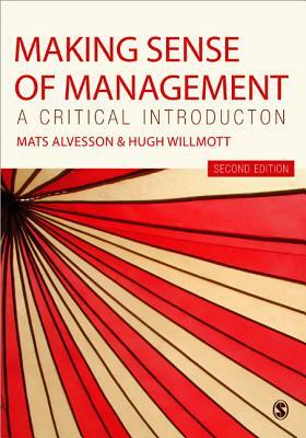 Making Sense of Management: A Critical Introduction by Hugh Willmott, Mats Alvesson