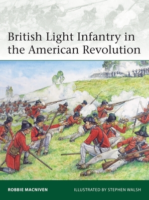 British Light Infantry in the American Revolution by Robbie MacNiven