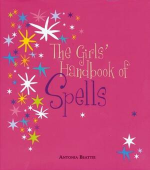 The Girls' Handbook Of Spells by Antonia Beattie