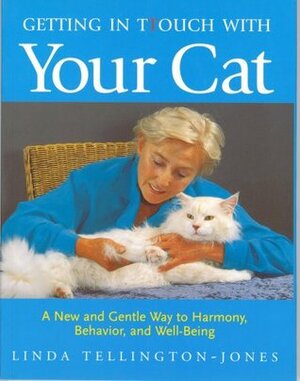 Getting In T Touch With Your Cat: A New And Gentle Way To Harmony, Behaviour, And Well Being by Linda Tellington-Jones