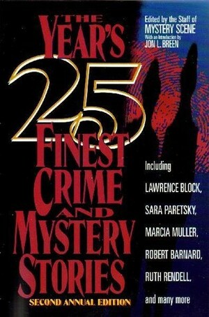 The Year's 25 Finest Crime and Mystery Stories: Second Annual Edition by Reginald Hill, Marcia Muller, Bill Pronzini, June Thomson, Edward D. Hoch, Barbara D'Amato, Loren D. Estleman, Michael Z. Lewin, Lawrence Block, Carole Nelson Douglas, Edward Bryant, Pat Cadigan, Sharyn McCrumb, Charlotte MacLeod, Robert Barnard, Jon L. Breen, Peter Lovesey, Max Allan Collins, Jan Grape, Nancy Pickard, Ed Gorman, Sara Paretsky, Jeremiah Healy, Norman Partridge, Barbara Collins, Joan Hess, Ruth Rendell