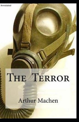 The Terror: Annotated by Arthur Machen