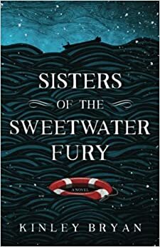 Sisters of the Sweetwater Fury: A Novel by Kinley Bryan, Kinley Bryan