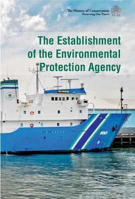 The Establishment of the Environmental Protection Agency by Jeri Freedman