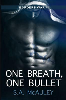 One Breath, One Bullet by S. a. McAuley