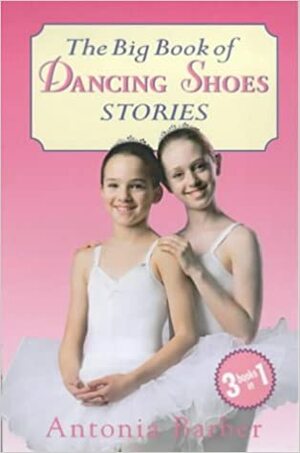 The Big Book of Dancing Shoes Stories by Antonia Barber