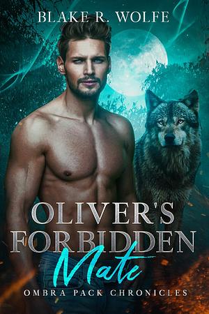 Oliver's Forbidden Mate by Blake R. Wolfe