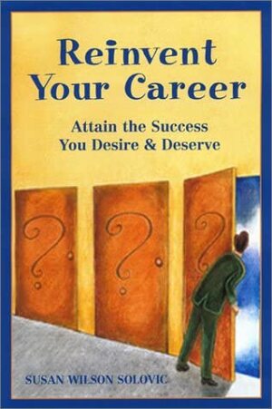 Reinvent Your Career:Attain The Success You Desire And Deserve by Susan Solovic