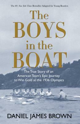 The Boys in the Boat (Yre): The True Story of an American Team's Epic Journey to Win Gold at the 1936 Olympics by Daniel James Brown