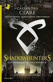 Le cronache dell'Accademia Shadowhunters by Cassandra Clare