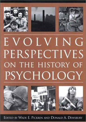 Evolving Perspectives on the History of Psychology by Wade E. Pickren, Donald A. Dewsbury