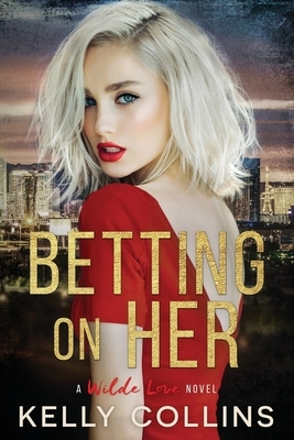 Betting on Her by Kelly Collins