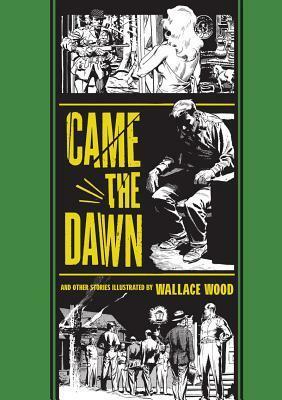 Came the Dawn and Other Stories by Harry Harrison, Gary Groth, Wallace Wood