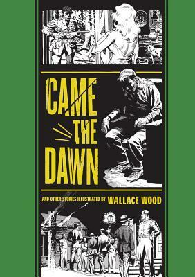 Came the Dawn and Other Stories by Wallace Wood, Gary Groth, Harry Harrison